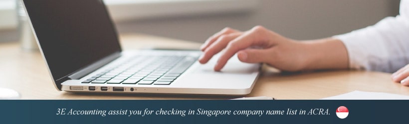 3E Accounting assist you for checking in Singapore company name list in ACRA.