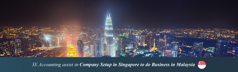 3E Accounting assist in Company Setup in Singapore to do Business in Malaysia