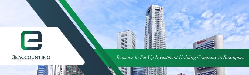 Reasons to Set Up Investment Holding Company in Singapore