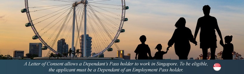 A Letter of Consent allows a Dependant’s Pass holder to work in Singapore. To be eligible, the applicant must be a Dependant of an Employment Pass holder.