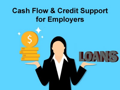 Cash Flow & Credit Support for Employers