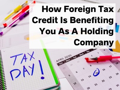 How Foreign Tax Credit Is Benefiting You As A Holding Company