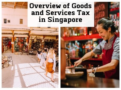 Overview of Goods and Services Tax (GST) in Singapore