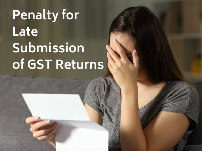 Penalty for Late Submission of GST Returns