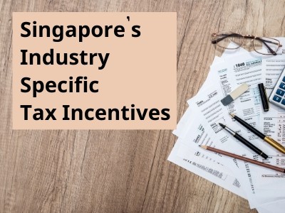 Singapore's Industry Specific Tax Incentives