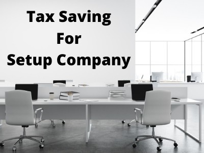 Tax Saving For Setup Company