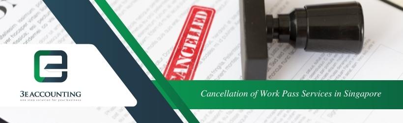 Cancellation of Work Pass Services in Singapore