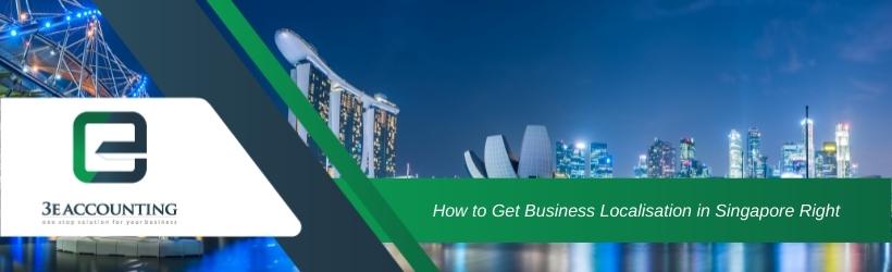 How to Get Business Localisation in Singapore Right