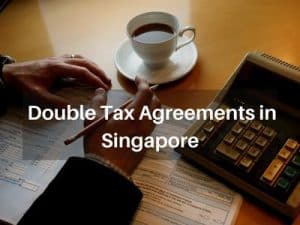 Double Taxation Agreements in Singapore