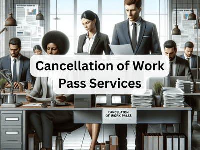 Cancellation of Work Pass Services