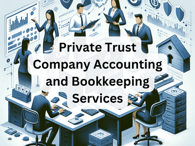 Private Trust Company Accounting and Bookkeeping Services