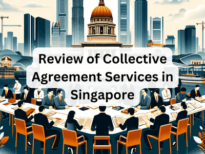 Review of Collective Agreement Services in Singapore