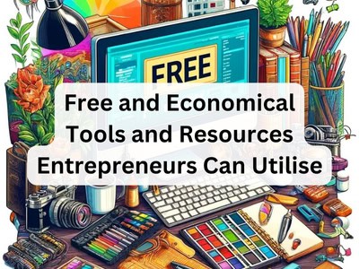 Free and Economical Tools and Resources Entrepreneurs Can Utilise