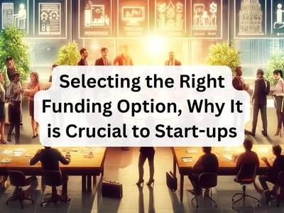 Selecting the Right Funding Option, Why It is Crucial to Start-ups