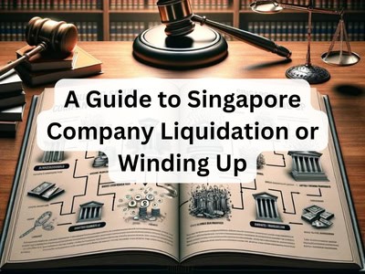 A Guide to Singapore Company Liquidation or Winding Up