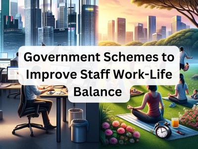 Government Schemes to Improve Staff Work-Life Balance