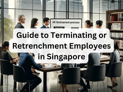 Guide to Terminating or Retrenchment Employees in Singapore