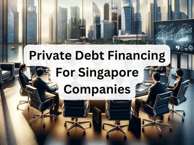 Private Debt Financing For Singapore Companies