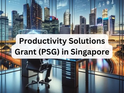 Productivity Solutions Grant (PSG) in Singapore