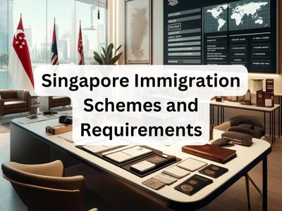 Singapore Immigration Schemes and Requirements