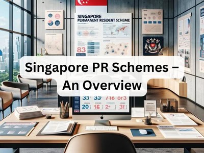 Singapore PR Schemes – An Overview