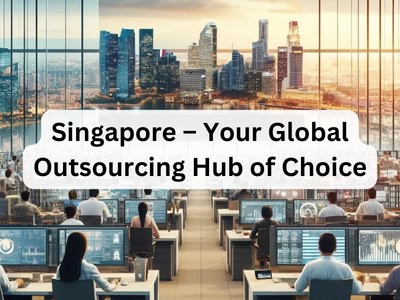 Singapore - Your Global Outsourcing Hub of Choice