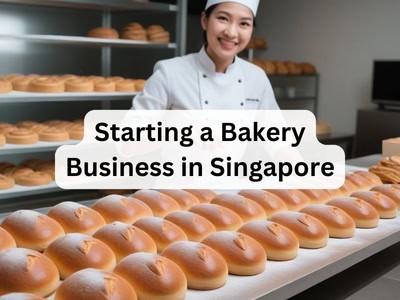 Starting a Bakery Business in Singapore