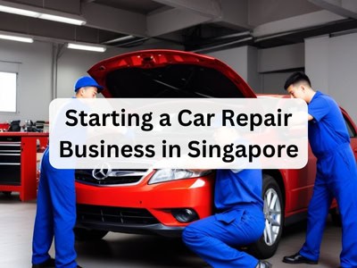 Starting a Car Repair Business in Singapore