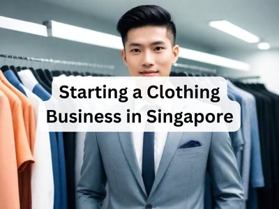 Starting a Clothing Business in Singapore