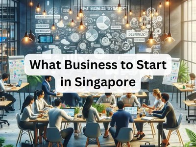 What Business to Start in Singapore