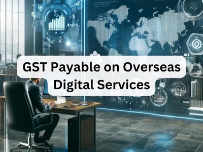 GST Payable on Overseas Digital Services