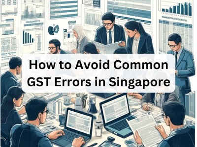 How to Avoid Common GST Errors in Singapore