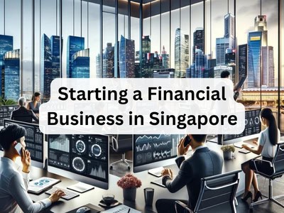 Starting a Financial Business in Singapore