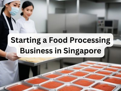 Starting a Food Processing Business in Singapore