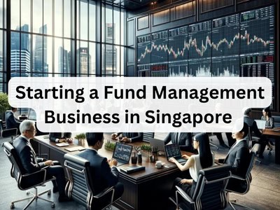 Starting a Fund Management Business in Singapore