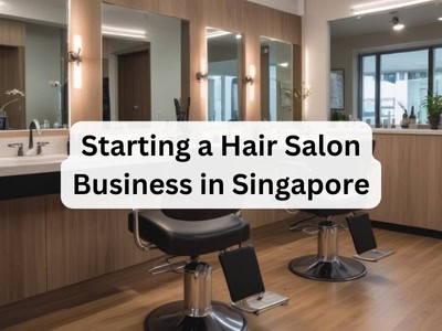 Starting a Hair Salon Business in Singapore