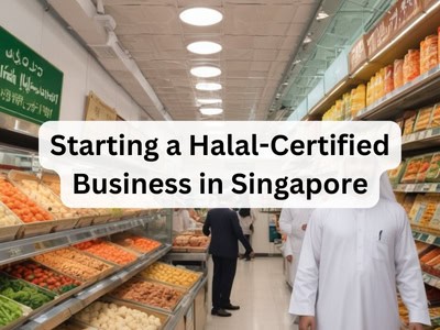 Starting a Halal-Certified Business in Singapore