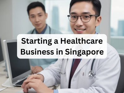 Starting a Healthcare Business in Singapore