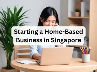 Starting a Home-Based Business in Singapore