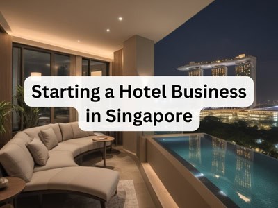 Starting a Hotel Business in Singapore