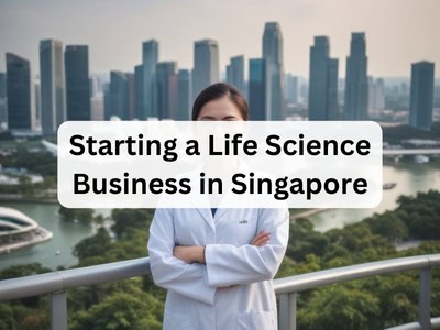 Starting a Life Science Business in Singapore