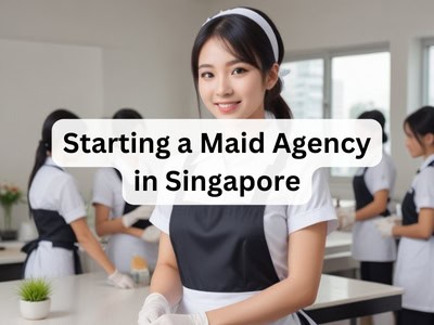 Starting a Maid Agency in Singapore