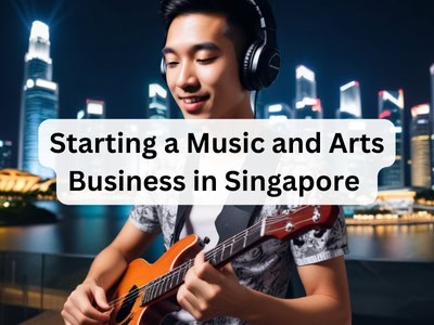 Starting a Music and Arts Business in Singapore