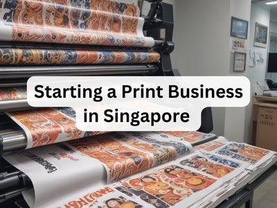 Starting a Print Business in Singapore