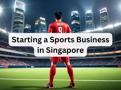 Starting a Sports Business in Singapore