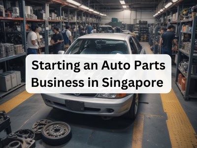 Starting an Auto Parts Business in Singapore