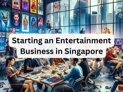 Starting an Entertainment Business in Singapore