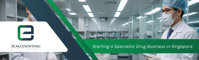 Starting a Specialist Drug Business in Singapore