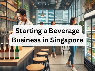 Starting a Beverage Business in Singapore