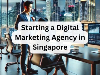 Starting a Digital Marketing Agency in Singapore